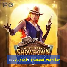 789Vuabai9 Thunder Warrior