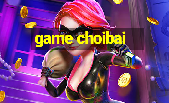 game choibai