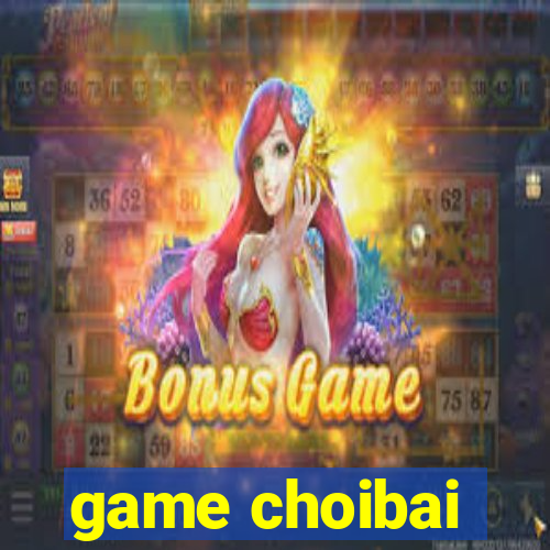 game choibai