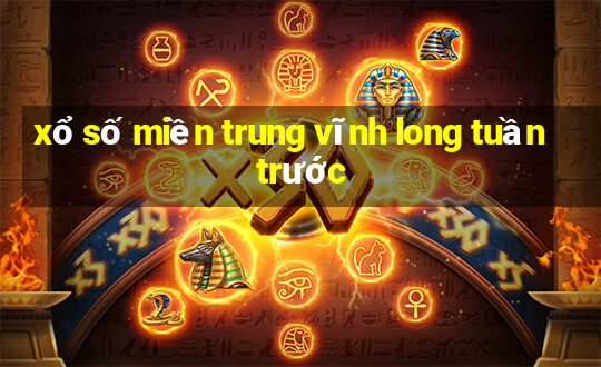 xổ số miền trung vĩnh long tuần trước