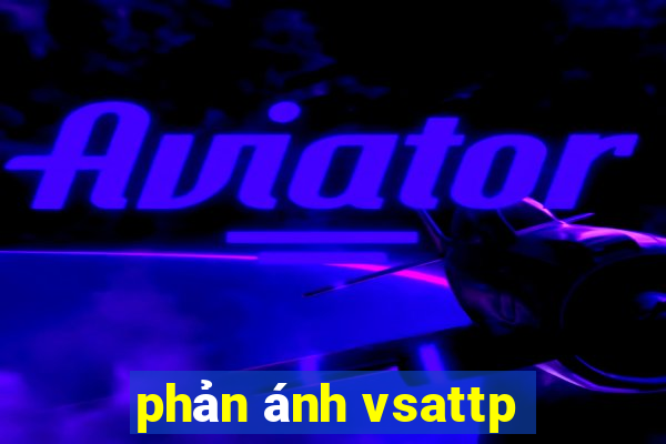 phản ánh vsattp