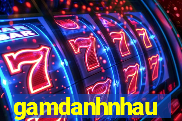 gamdanhnhau