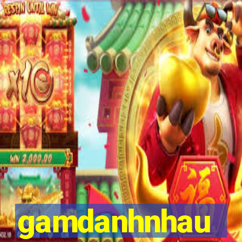 gamdanhnhau