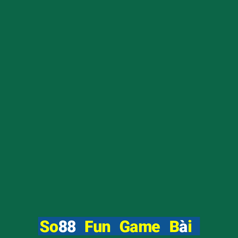 So88 Fun Game Bài Phái Mạnh