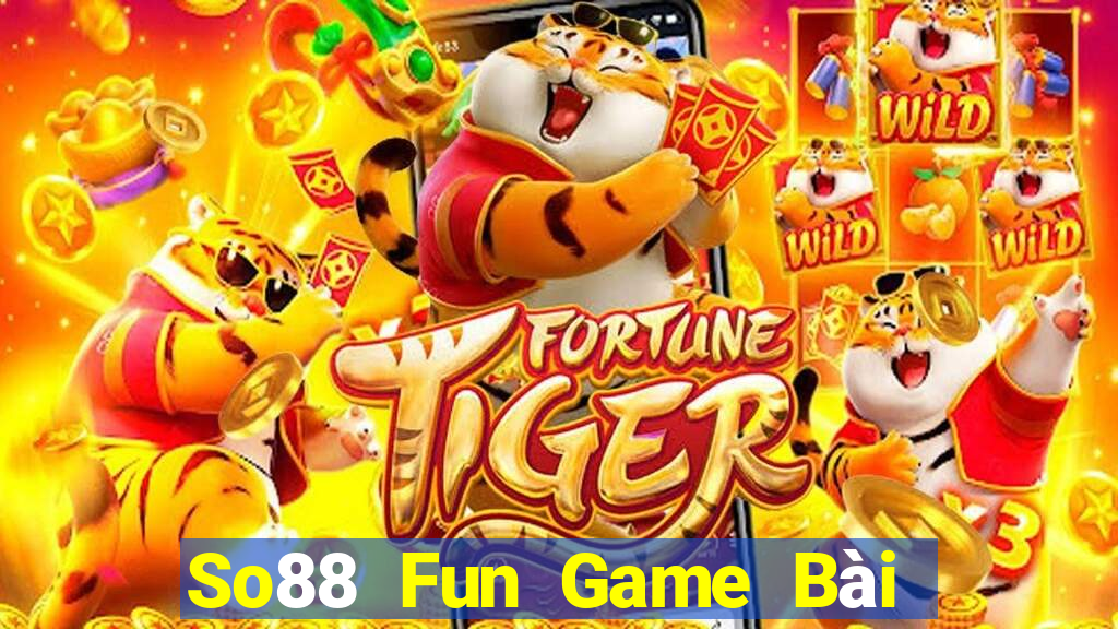 So88 Fun Game Bài Phái Mạnh