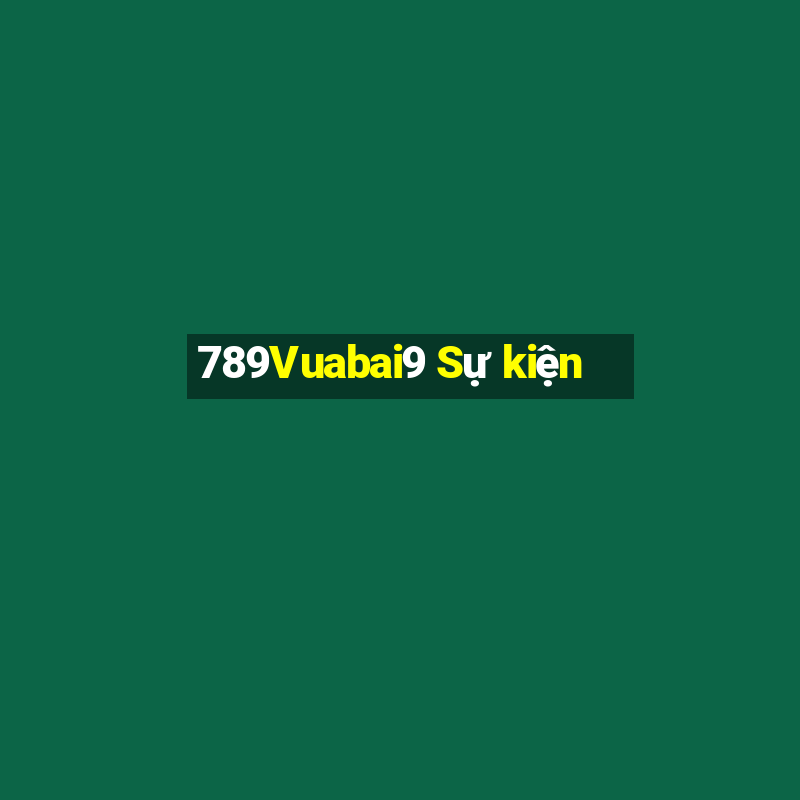 789Vuabai9 Sự kiện