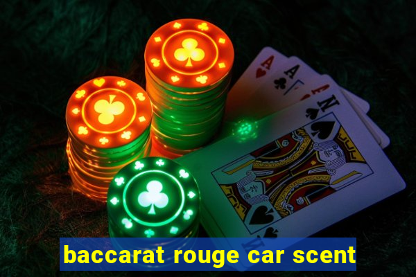 baccarat rouge car scent