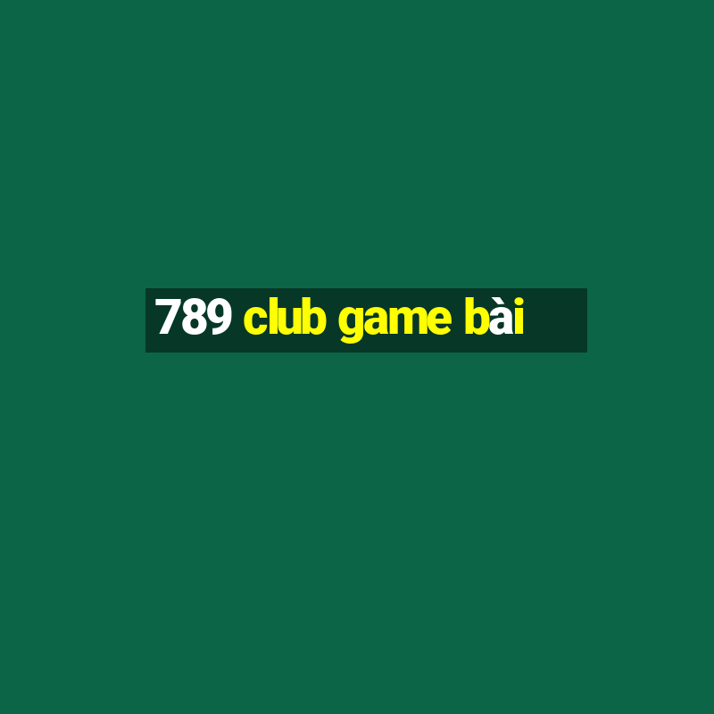 789 club game bài