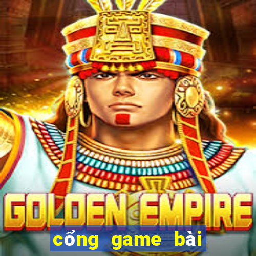 cổng game bài đổi thưởng 2019