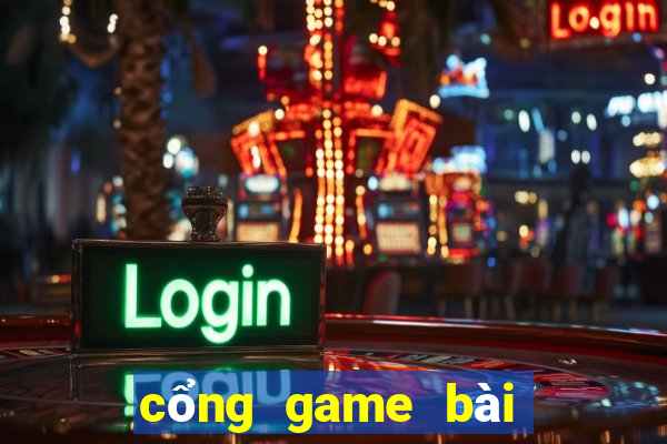 cổng game bài đổi thưởng 2019