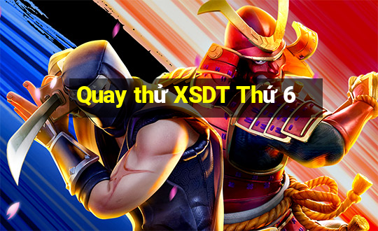 Quay thử XSDT Thứ 6