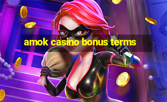 amok casino bonus terms