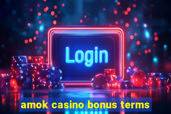 amok casino bonus terms