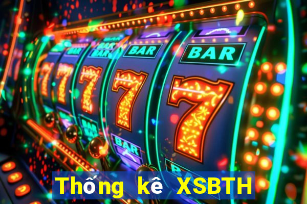 Thống kê XSBTH ngày 10