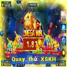 Quay thử XSKH ngày 31