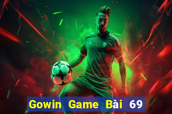 Gowin Game Bài 69 Doi Thuong