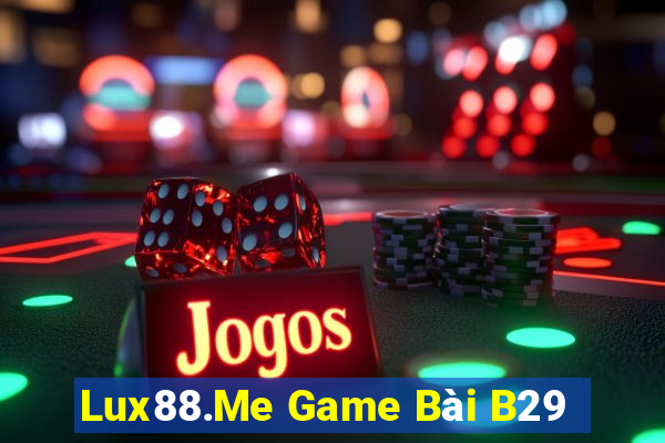 Lux88.Me Game Bài B29