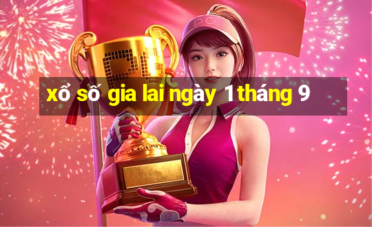 xổ số gia lai ngày 1 tháng 9