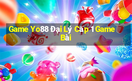 Game Yo88 Đại Lý Cấp 1 Game Bài