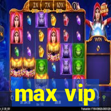 max vip