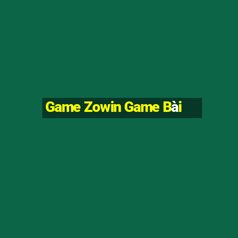 Game Zowin Game Bài