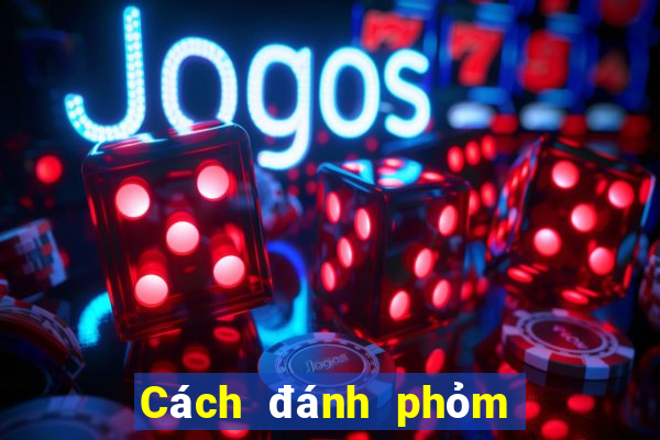 Cách đánh phỏm an tiền