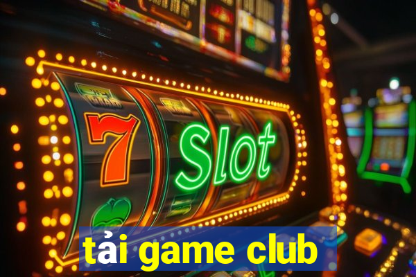 tải game club