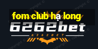 fom club hạ long