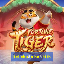 itel chuẩn hoá tttb