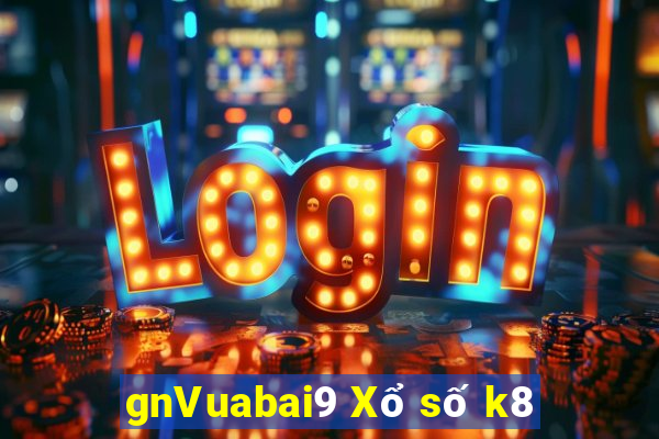 gnVuabai9 Xổ số k8