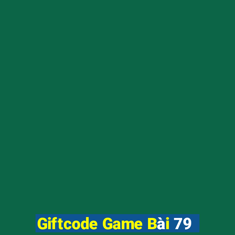 Giftcode Game Bài 79