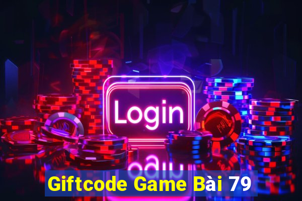 Giftcode Game Bài 79