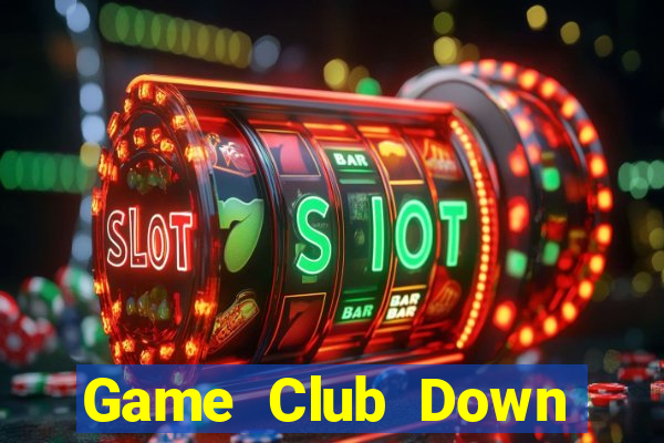 Game Club Down Game Bài Vui