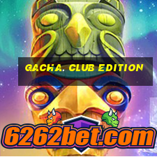 gacha. club edition