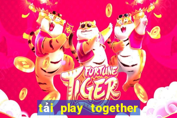 tải play together quốc tế