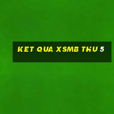 ket qua xsmb thu 5