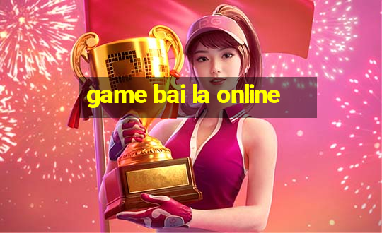 game bai la online