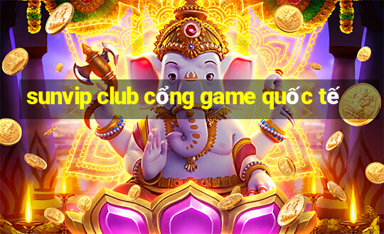 sunvip club cổng game quốc tế