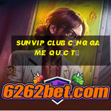 sunvip club cổng game quốc tế