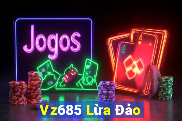 Vz685 Lừa Đảo