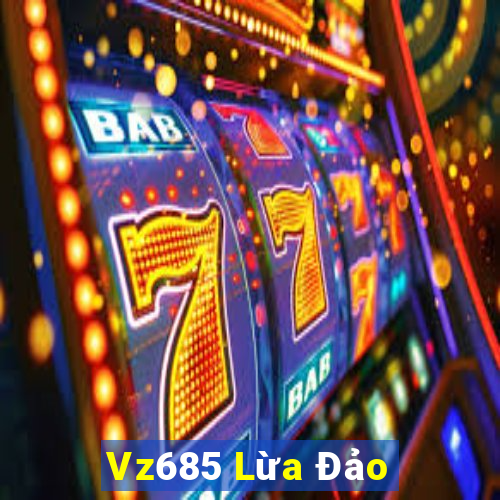 Vz685 Lừa Đảo