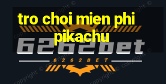 tro choi mien phi pikachu