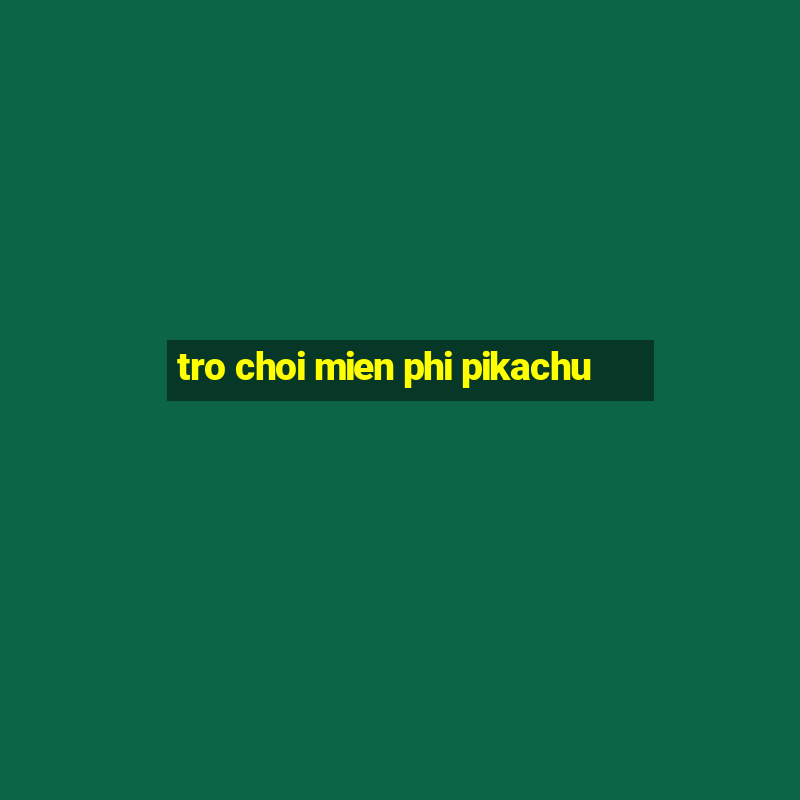 tro choi mien phi pikachu