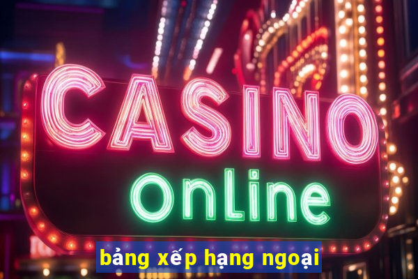 bảng xếp hạng ngoại