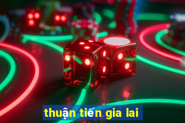 thuận tiến gia lai