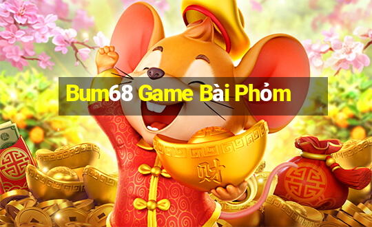 Bum68 Game Bài Phỏm