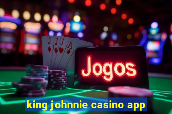 king johnnie casino app