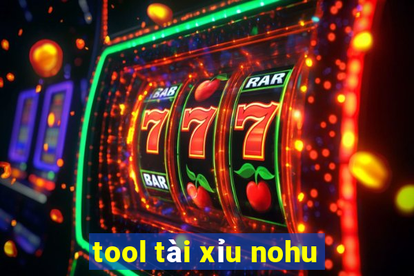 tool tài xỉu nohu