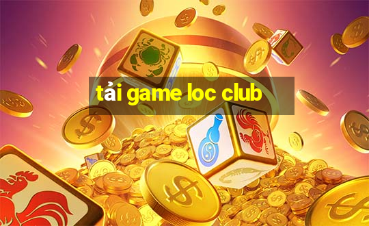 tải game loc club