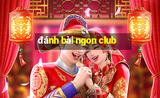 đánh bài ngon club